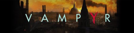 RPG Vampyr - новый проект от создателей Remember Me